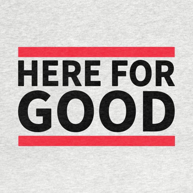 Here For Good by swallo wanvil